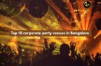 Top 10 corporate party venues in Bangalore for Memorable Experiences