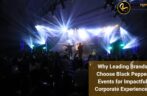 Why Leading Brands Choose Black Pepper Events for Impactful Corporate Experiences