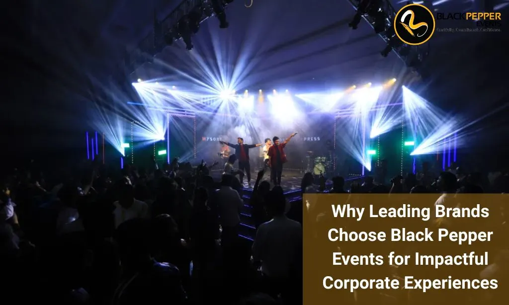 Why Leading Brands Choose Black Pepper Events for Impactful Corporate Experiences
