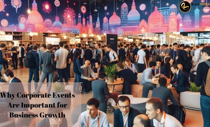Why Corporate Events Are Important for Business Growth