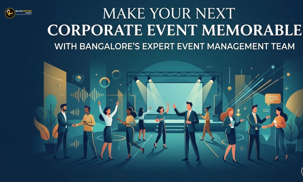 Make Your Next Corporate Event Memorable with Bangalore's Expert Event Management Team